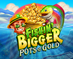Fishin' Bigger Pots Of Gold